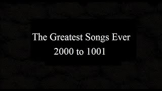 The 5000 Greatest Songs Ever 2000 to 1001 [upl. by Wehttan227]