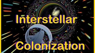 Interstellar Colonization [upl. by Atiugram]