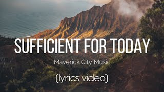 Sufficient For Today  Maverick City Music Lyrics Video [upl. by Airbmak]