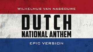 Dutch National Anthem  Wilhelmus van Nassouwe  Epic Version [upl. by Adnuhsar279]