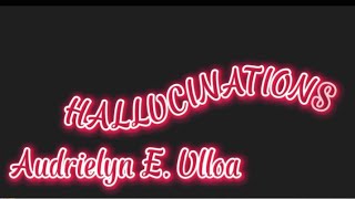 HALLUCINATIONS by Audrielyn E Ulloa [upl. by Gati]