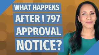 What happens after I 797 approval notice [upl. by Audly]