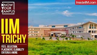 IIM Trichy Fees Placement Campus Life Eligibility Selection Procedure amp More  Know Your Campus [upl. by Naji969]