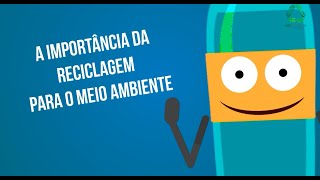 A IMPORTÂNCIA DA RECICLAGEM PARA O MEIO AMBIENTE  V1 [upl. by Monarski]