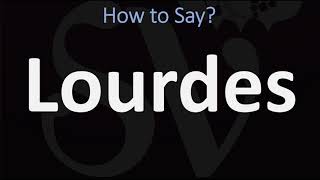 How to Pronounce Lourdes CORRECTLY [upl. by Skiba]