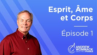 Esprit Âme et Corps Épisode 1  Andrew Wommack [upl. by Riane]