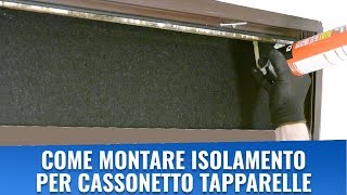 Come montare isolamento per cassonetto tapparelle [upl. by Shaff427]