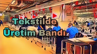 Tekstilde Üretim Bandı Giysiler Nasıl Üretilir [upl. by Stranger]