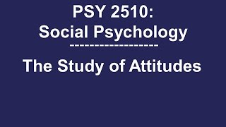 PSY 2510 Social Psychology The Study of Attitudes [upl. by Elbon63]