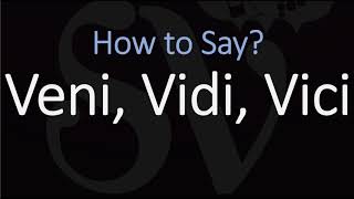 How to Pronounce Veni Vidi Vici CORRECTLY [upl. by Naloc]