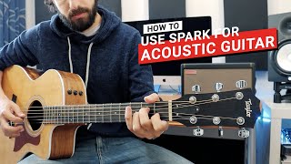 Spark  How To Use Spark for Acoustic Guitar [upl. by Atikam596]