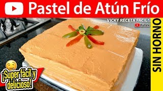 PASTEL DE ATUN FRIO  VickyRecetaFacil [upl. by Einnol]