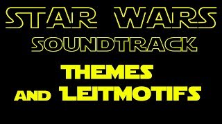 Star Wars Music Themes and Leitmotifs [upl. by Arette]