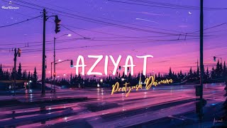 Aziyat  Pratyush Dhiman Ft Jahnvi Rao LYRICS [upl. by Ainak]