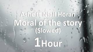 Moral of the story  Ashe ft Niall Horan Slowed 1 Hour Loop [upl. by Woolson]