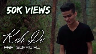 Keh De  Pratyush Dhiman Official Video [upl. by Natsyrt]