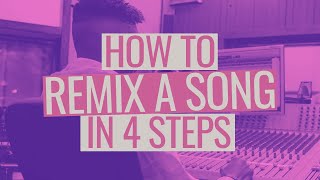 How to Remix a Song in 4 Steps [upl. by Sarilda]