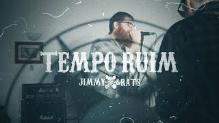 Jimmy amp Rats  Tempo Ruim [upl. by Rentsch]