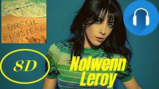 Brésil Finistère  Nolwenn Leroy  Clip en 8D audio 🎧 [upl. by Armallas]