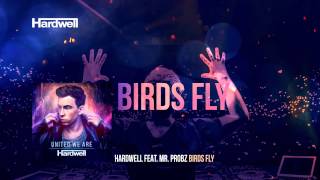 Hardwell feat Mr Probz  Birds Fly OUT NOW UnitedWeAre [upl. by Ailecra]