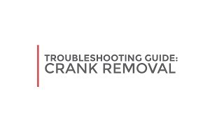 Troubleshooting Guide Crank Removal [upl. by Calista512]