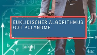 Euklidischer Algorithmus GGT Polynome [upl. by Goulet]