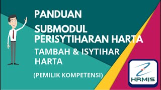 TUTORIAL HRMIS SUBMODUL PERISYTIHARAN HARTA PEMILIK KOMPETENSI – TAMBAH amp ISYTIHAR HARTA [upl. by Appilihp284]