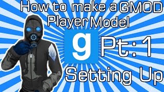 How to make a GMOD Player Model Pt1  Setting Up [upl. by Mag]