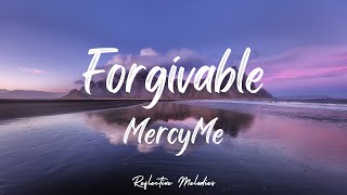 MercyMe  Forgivable Lyrics [upl. by Compte]