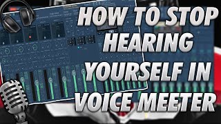 How To Stop Hearing yourself In VoiceMeeter EASY FIX [upl. by Turnbull]