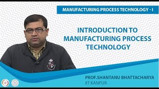 Introduction to Manufacturing Process Tecnology [upl. by Ahtnahc]