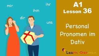 Learn German  Dative case  Personal pronouns  German for beginners  A1  Lesson 36 [upl. by Ynnaej]