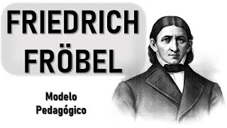 Propuesta Pedagógica y Educativa de Friedrich Fröbel  Pedagogía MX [upl. by Bidle]