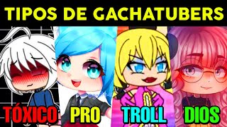 ¡TIPOS DE GACHATUBERS ► Tóxico Reina Editor 🤯 [upl. by Balling495]