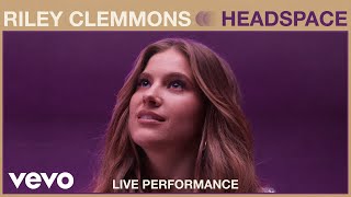 Riley Clemmons  Headspace Live Performance  Vevo [upl. by Eidorb]