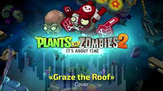 🎵 Graze the Roof ︱ PvZ 2 — Modern Day MidWave B ︱ Fanmade Remix [upl. by Guillema442]