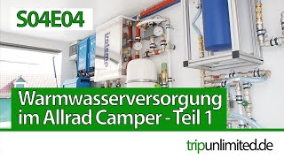 Warmwasserversorgung und Wasserfilter im Wohnmobil  Teil 1 I LKW Selbstausbau  S04E04 [upl. by Naima]