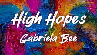 HIGH HOPES  Gabriela Bee amp Walk Off The Earth Lyric Video [upl. by Hyo]