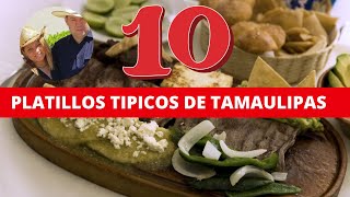 10 Platillos Tipicos de Tamaulipas  Comida de Tamaulipas [upl. by Beck909]