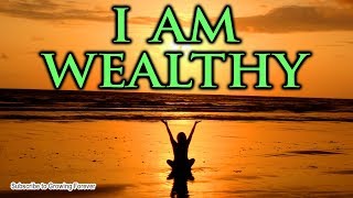 I AM WEALTHY  Powerful Affirmations To Manifest Abundance Prosperity Money Mind Power [upl. by Ardle]