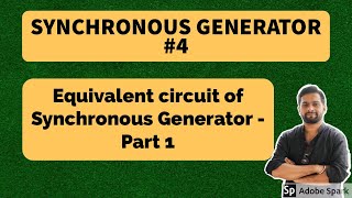 4 Equivalent circuit of Synchronous generator  Part I [upl. by Vassily]