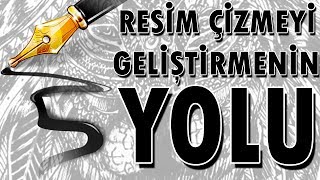 Resim Çizmeyi Geliştirmenin 5 Basit Yolu [upl. by Alilak714]