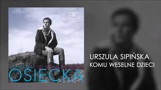 Urszula Sipińska  Komu weselne dzieci Official Audio [upl. by Ylluz948]