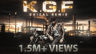 KGF THEME SONG  KAIZAL REMIX [upl. by Hawley]