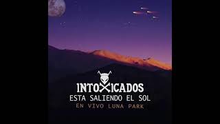 Intoxicados  Esta saliendo el Sol En vivo Luna Park [upl. by Lindell]