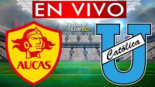 AUCAS vs UNIVERSIDAD CATOLICA EN VIVO [upl. by Honeyman]