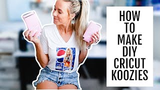 HOW TO MAKE DIY KOOZIES WITH CRICUT  EASY CUSTOM KOOZIES [upl. by Diskson]