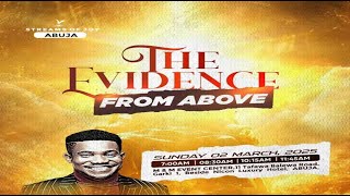 THE EVIDENCE FROM ABOVE  SUNDAY SERVICE  2ND MARCH 2025 [upl. by Homans]