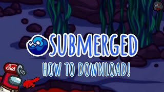 How To Download The Submerged Map in Among Us [upl. by Eislek]