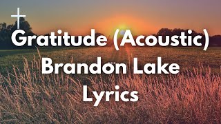 Gratitude Acoustic  Brandon Lake Lyrics [upl. by Atikan]